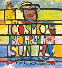 Cover image for The Cosmobiography of Sun Ra: The Sound of Joy Is Enlightening