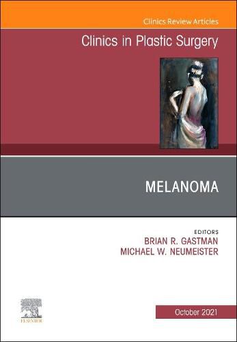 Cover image for Melanoma, An Issue of Clinics in Plastic Surgery