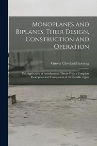 Cover image for Monoplanes and Biplanes, Their Design, Construction and Operation