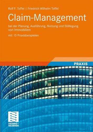 Cover image for Claim-Management: bei der Planung, Ausfuhrung, Nutzung und Stilllegung von Immobilien mit 15 Praxisbeispielen