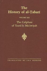 Cover image for The History of al-Tabari Vol. 19: The Caliphate of Yazid b. Mu'awiyah A.D. 680-683/A.H. 60-64