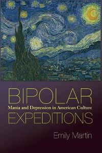Cover image for Bipolar Expeditions: Mania and Depression in American Culture