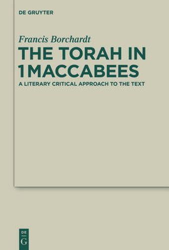 Cover image for The Torah in 1Maccabees: A Literary Critical Approach to the Text