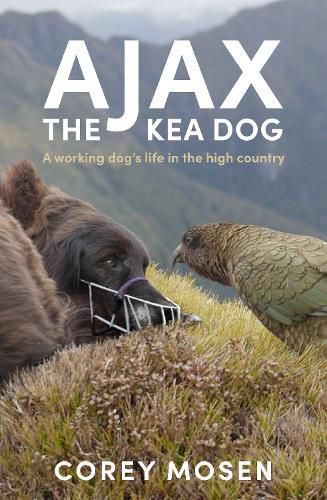 Cover image for Ajax the Kea Dog: A working dog's life in the high country