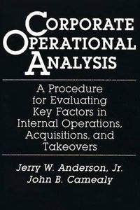 Cover image for Corporate Operational Analysis: A Procedure for Evaluating Key Factors in Internal Operations, Acquisitions, and Takeovers