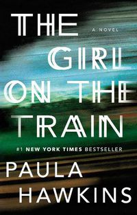 Cover image for The Girl on the Train: A Novel