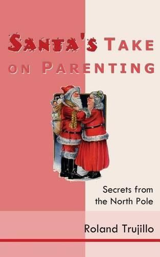 Cover image for Santa's Take on Parenting: Secrets from the North Pole