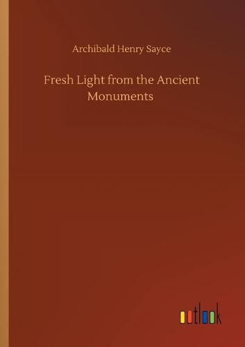 Cover image for Fresh Light from the Ancient Monuments