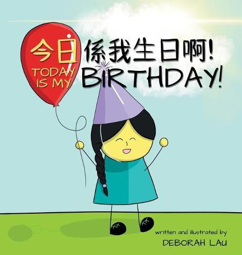 Cover image for Today is my birthday!: A Cantonese/English Bilingual Rhyming Story Book (with Traditional Chinese and Jyutping)