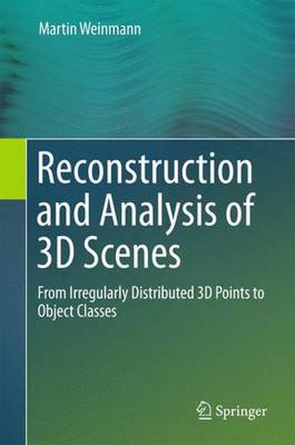 Cover image for Reconstruction and Analysis of 3D Scenes: From Irregularly Distributed 3D Points to Object Classes