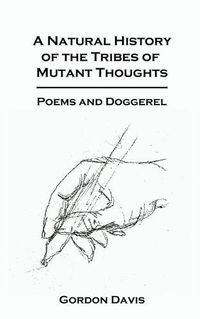 Cover image for A Natural History of the Tribes of Mutant Thoughts: Poems and Doggerel