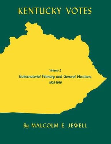 Cover image for Kentucky Votes: Gubernatorial Primary and General Elections, 1923-1959