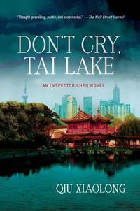 Cover image for Don't Cry, Tai Lake: An Inspector Chen Novel