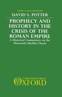 Cover image for Prophecy and History in the Crisis of the Roman Empire: A Historical Commentary on the Thirteenth Sibylline Oracle