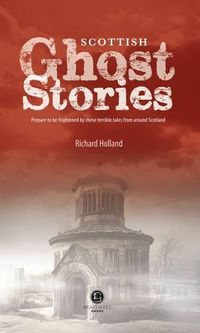 Cover image for Scottish Ghost Stories: Shiver Your Way Around Scotland