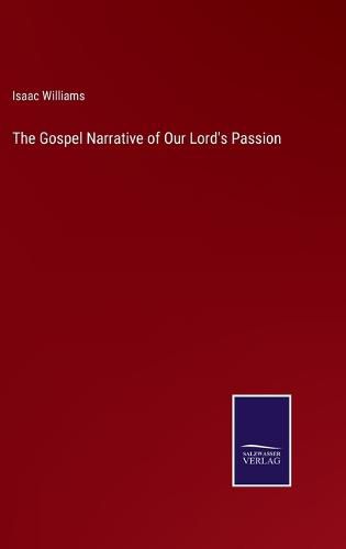 Cover image for The Gospel Narrative of Our Lord's Passion