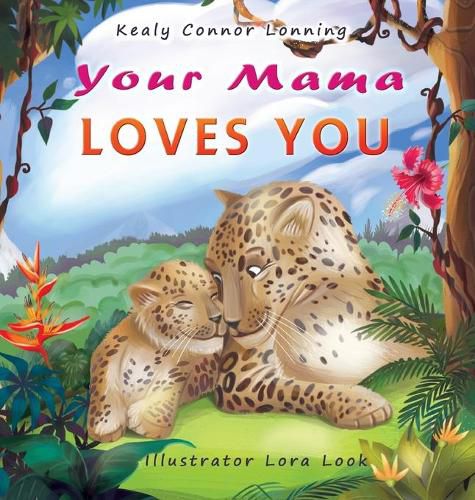 Cover image for Your Mama Loves You: A Touching Tribute to the Timeless Bond Between Mothers and Babies