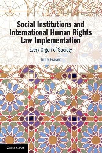 Cover image for Social Institutions and International Human Rights Law Implementation: Every Organ of Society