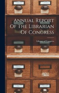 Cover image for Annual Report Of The Librarian Of Congress