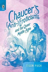 Cover image for Chaucer's (Anti-)Eroticisms and the Queer Middle Ages