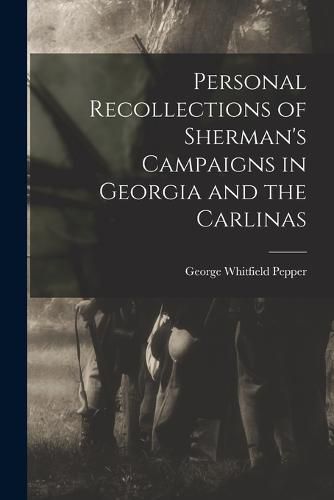 Cover image for Personal Recollections of Sherman's Campaigns in Georgia and the Carlinas