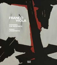 Cover image for Franco Viola: Towards the Indefinite / Verso l'Indefinito (bilingual)