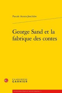 Cover image for George Sand Et La Fabrique Des Contes