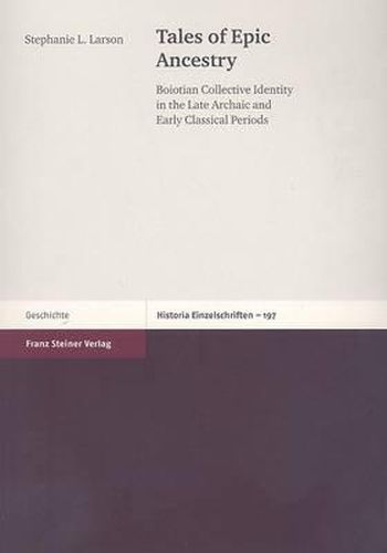 Cover image for Tales of Epic Ancestry: Boiotian Collective Identity in the Late Archaic and Early Classical Periods