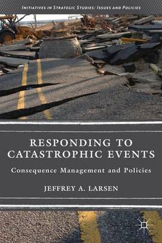 Cover image for Responding to Catastrophic Events: Consequence Management and Policies