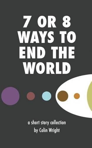 Cover image for 7 or 8 Ways to End the World