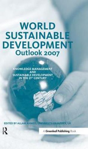 Cover image for World Sustainable Development Outlook 2007: Knowledge Management and Sustainable Development in the 21st Century