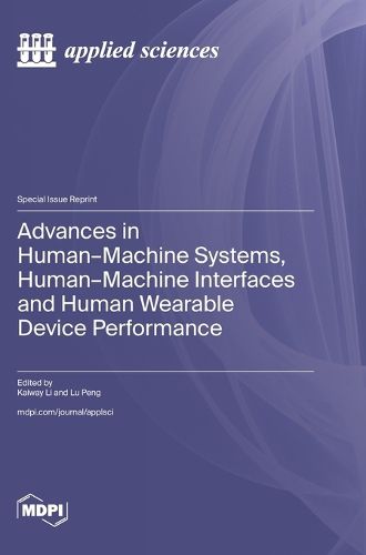 Cover image for Advances in Human-Machine Systems, Human-Machine Interfaces and Human Wearable Device Performance