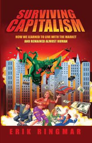 Cover image for Surviving Capitalism: How We Learned to Live with the Market and Remained Almost Human