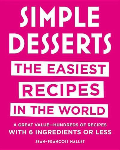 Simple Desserts: The Easiest Recipes in the World