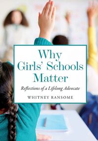 Cover image for Why Girls' Schools Matter