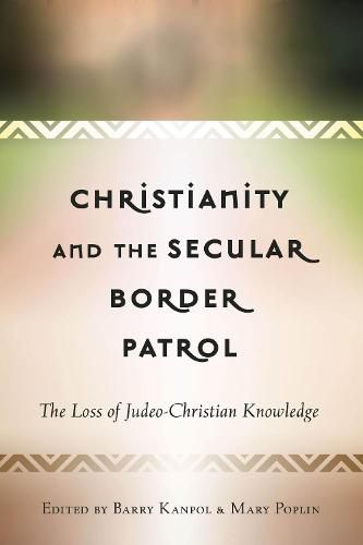 Cover image for Christianity and the Secular Border Patrol: The Loss of Judeo-Christian Knowledge