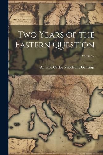 Cover image for Two Years of the Eastern Question; Volume 2