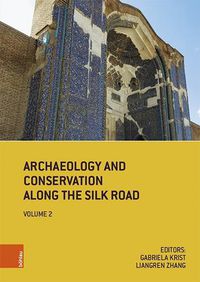 Cover image for Archaeology and Conservation Along the Silk Road: 2018 Tabriz Conference Postprints