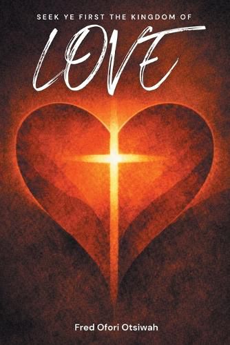 Cover image for Seek Ye First The Kingdom of Love