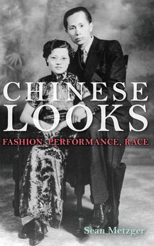 Cover image for Chinese Looks: Fashion, Performance, Race