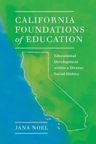 Cover image for California Foundations of Education: Educational Development within a Diverse Social History