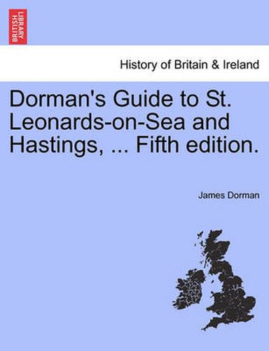 Cover image for Dorman's Guide to St. Leonards-On-Sea and Hastings, ... Fifth Edition.