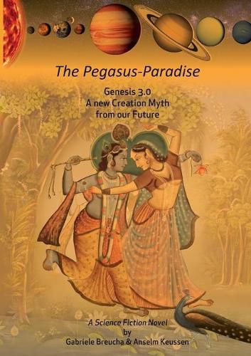 Cover image for The Pegasus-Paradise: Genesis 3.0 A new Creation Myth from our Future