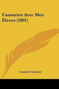 Cover image for Causeries Avec Mes Eleves (1891)