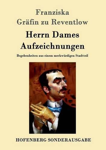 Cover image for Herrn Dames Aufzeichnungen: Begebenheiten aus einem merkwurdigen Stadtteil