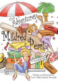 Cover image for The Adventures of Mildred & Pearl and The Luggage