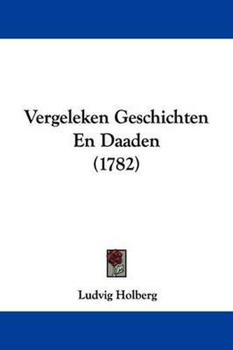 Cover image for Vergeleken Geschichten En Daaden (1782)