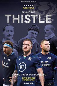 Cover image for Behind the Thistle: Playing Rugby for Scotland