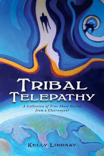 Cover image for Tribal Telepathy: A Collection of True Stories from a Clairvoyant