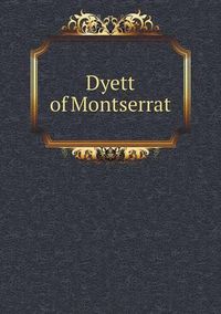 Cover image for Dyett of Montserrat